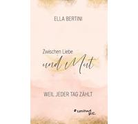 Zwischen Liebe und Mut: Weil jeder Tag zählt