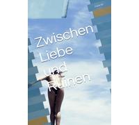 Zwischen Liebe und Ruinen