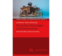 Zwischen Nostalgie und Innovation: Otfried Preußlers literarisches Werk: 20 (Studien zu Kinder- und Jugendliteratur und -medien, 20)