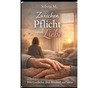 Zwischen Pflicht und Liebe: Als ich die Hand hielt, die mich einst das Laufen lehrte. Eine wahre Geschichte über acht Jahre Pflege, den Schmerz der Ohnmacht und das größte Opfer der Liebe.