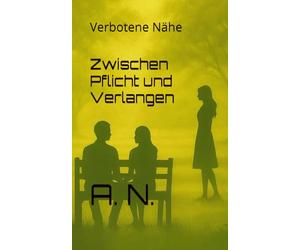 Zwischen Pflicht und Verlangen: Verbotene Nähe: 2 (Zwischen Pflege und Verlangen Buchreihe)
