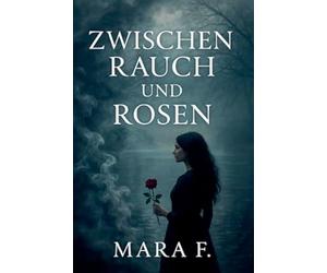 Zwischen Rauch und Rosen