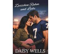 Zwischen Ruhm und Liebe: Eine Sports Romance