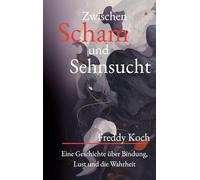 Zwischen Scham und Sehnsucht: Eine bewegende Geschichte über Lust, Grenzen und authentische Liebe