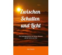 Zwischen Schatten und Licht: Eine Lebensgeschichte von Verlust, Stimmen und der Suche nach Halt