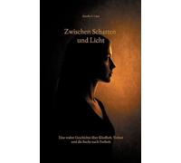 Zwischen Schatten und Licht: Eine wahre Geschichte über Kindheit, Verlust und die Suche nach Freiheit.