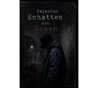 Zwischen Schatten und Rosen