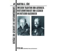 Zwischen Tradition Und Aufbruch. Deutschunterricht Und Lesebuch Im Deutschen Kaiserreich: 60 (Beitraege Zur Geschichte Des Deutschunterrichts)