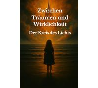 Zwischen Träumen und Wirklichkeit, Band 3: Der Kreis des Lichts