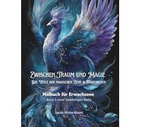 Zwischen Traum und Magie: Malbuch für Erwachsene mit 55 mystischen Graustufen-Illustrationen. Für alle, die Magie und Tiere lieben und beim Ausmalen auch Ruhe und Tiefe finden.