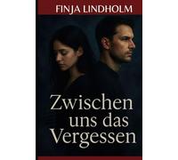 Zwischen uns das Vergessen: Wenn Vertrauen zum Spielball wird