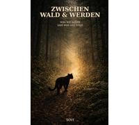 Zwischen Wald und Werden: was wir sehen und was uns trägt