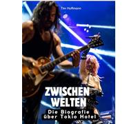 Zwischen Welten: Die Biografie über Tokio Hotel. Komplett in Farbe