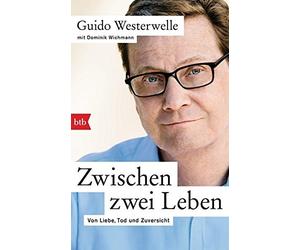 Zwischen zwei Leben: Von Liebe, Tod und Zuversicht, Westerwelle, Wichmann.