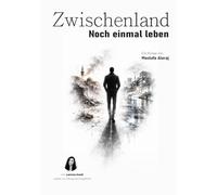 Zwischenland: Noch einmal leben