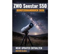 ZWO Seestar S50 Benutzerhandbuch 2026: Inoffizielles Produkthandbuch