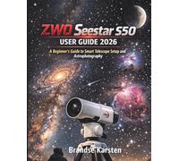ZWO Seestar S50 User Guide 2026: A Beginner’s Guide to Smart Telescope Setup and Astrophotography