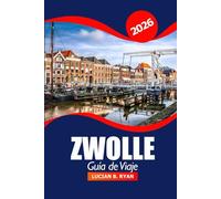 Zwolle Guía de viaje 2026: Descubra las principales atracciones, la cultura local, los restaurantes y las cosas que hacer en los Países Bajos para unas vacaciones de aventura