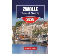 ZWOLLE TRAVEL GUIDE 2026: Top things to do, canal walks, Local Food, Historic Landmark, Museums and day trips in the Dutch province of Overijssel