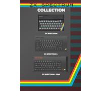 ZX Spectrum Retro Notebook: 192 Pages • Classic ZX Spectrum, Spectrum+, 128K Toast Rack, +2, +2A/B & +3 • Vintage Computer History Journal: 192 Pages | The computer that defined a generation