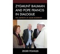 Zygmunt Bauman and Pope Francis in Dialogue: The Labyrinth of Liquid Modernity