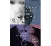 Zygmunt Bauman and the West: A Sociology of Intellectual Exile