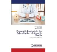 Zygomatic Implants in the Rehabilitation of Atrophic Maxilla: A Comprehensive Review