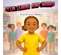 Zy'lin Learns Kind Words: A Zy'lin Story- Book 2