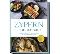 Zypern Kochbuch: Die leckersten Rezepte der zyp, Ioannou, Ioannou,.