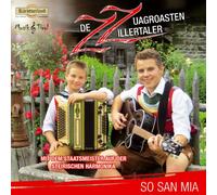 Zz-de Zuagroasten Zillertaler - So San Mia